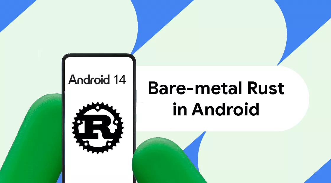Bare-metal Rust in Android: How it improves security