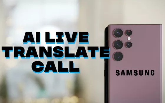 Samsung Galaxy S24: real-time translation of phone calls thanks to AI